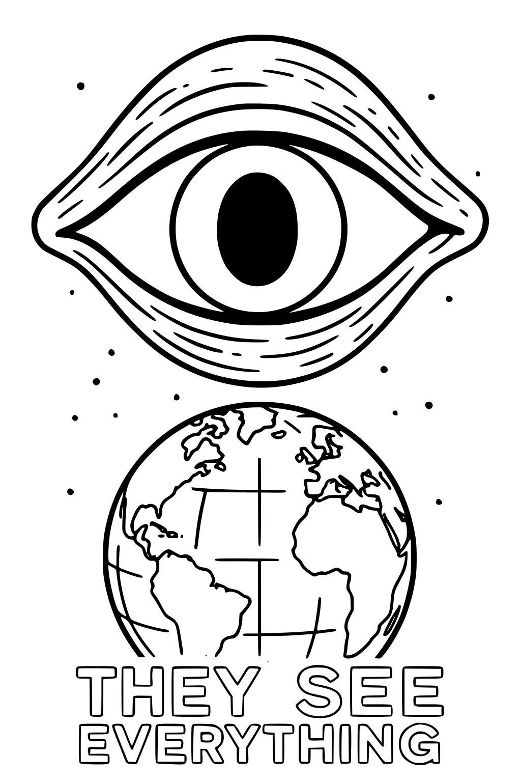 Large eye above Earth with small star-like dots and the words THEY SEE EVERYTHING below.