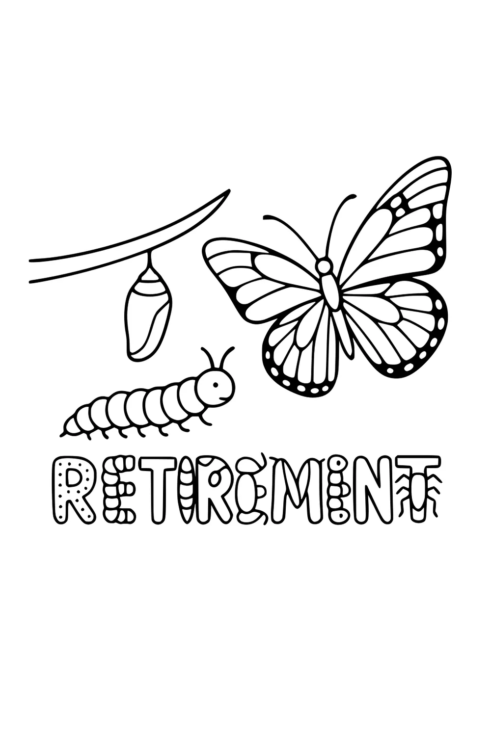 Butterfly, chrysalis on twig, and smiling caterpillar above bug-style RETIREMENT letters, outlined for coloring.