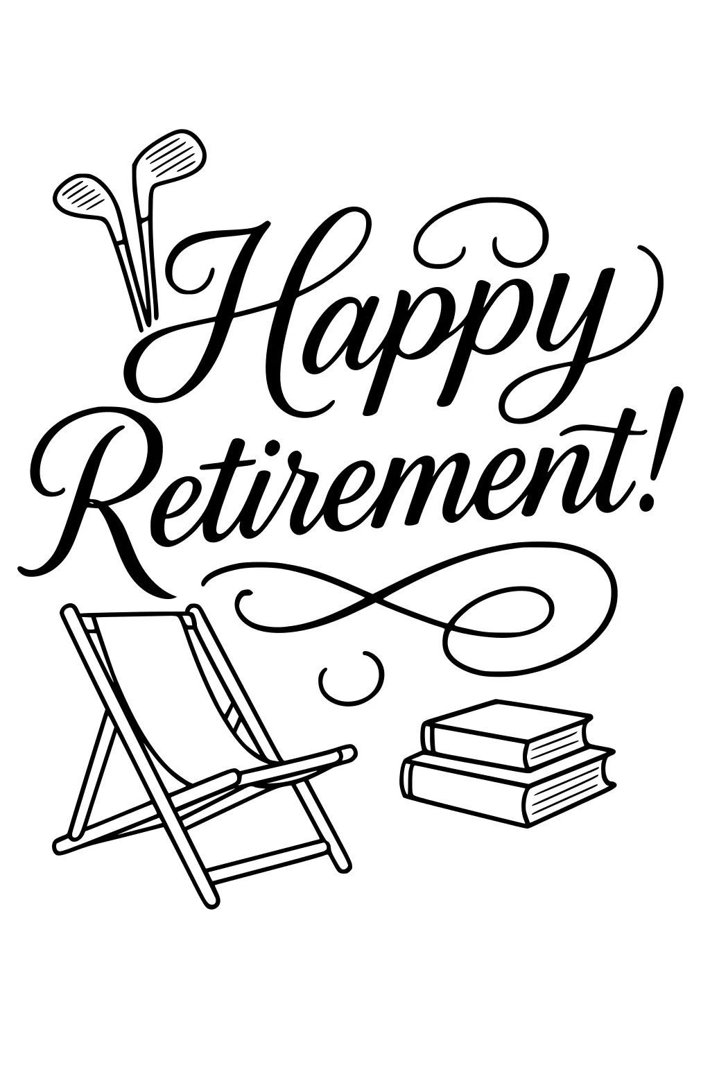 Happy Retirement text with flourishes, two golf clubs, a deck chair, and a stack of books in black outline.