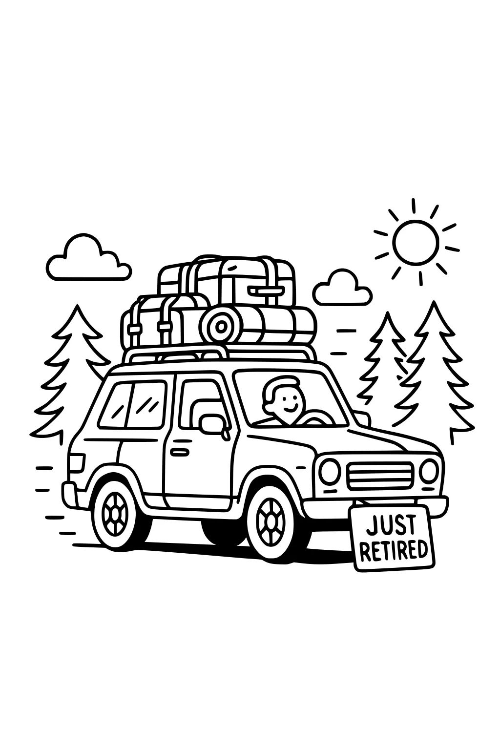 SUV with smiling grandpa, roof stacked with suitcases and roll bag, Just Retired sign on bumper, pine trees, sun, and clouds.