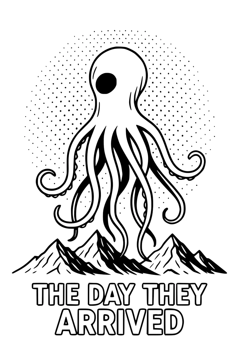 One-eyed alien with curling tentacles hovering over mountains, dotted halo behind, with text THE DAY THEY ARRIVED at the bottom.